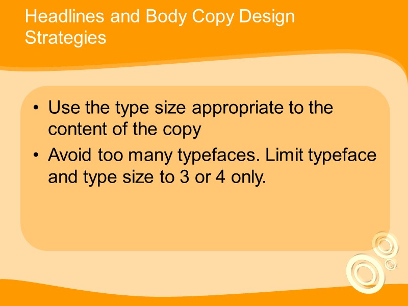 Headlines and Body Copy Design Strategies Use the type size appropriate to the content